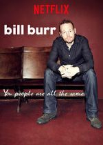 Watch Bill Burr: You People Are All the Same. Megashare9