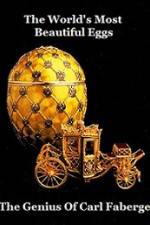 Watch The Worlds Most Beautiful Eggs - The Genius Of Carl Faberge Megashare9