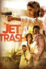 Watch Jet Trash Megashare9