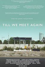 Watch Till We Meet Again Megashare9