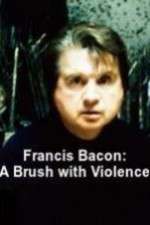 Watch Francis Bacon: A Brush with Violence Megashare9