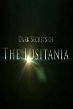 Watch Dark Secrets Of The Lusitania Megashare9