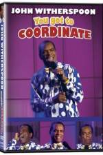 Watch John Witherspoon You Got to Coordinate Megashare9