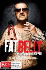 Watch Fat Belly Chopper Unchopped Megashare9