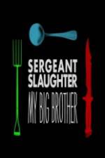 Watch Sergeant Slaughter My Big Brother Megashare9