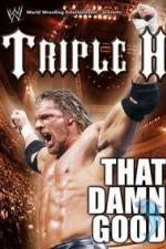 Watch WWE Triple H - That Damn Good Megashare9