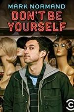 Watch Amy Schumer Presents Mark Normand: Don\'t Be Yourself Megashare9