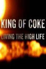 Watch King Of Coke: Living The High Life Megashare9