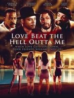 Watch Love Beat the Hell Outta Me Megashare9