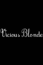 Watch Vicious Blonde Megashare9