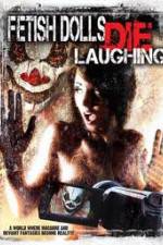 Watch Fetish Dolls Die Laughing Megashare9