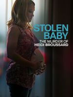 Watch Stolen Baby: The Murder of Heidi Broussard Megashare9