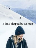 Watch A Land Shaped by Women Megashare9