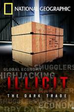 Watch Illicit: The Dark Trade Megashare9