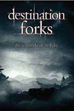 Watch Destination Forks The Real World of Twilight Megashare9