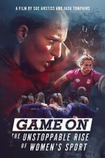 Watch Game On: The Unstoppable Rise of Women\'s Sport Megashare9