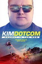 Watch Kim Dotcom Caught in the Web Megashare9