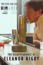 Watch The Disappearance of Eleanor Rigby: Him Megashare9