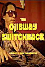 Watch The Ojibway Switchback Megashare9