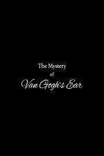 Watch The Mystery of Van Gogh's Ear Megashare9