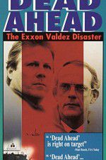 Watch Dead Ahead: The Exxon Valdez Disaster Megashare9