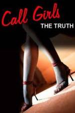 Watch Call Girls: The Truth Megashare9