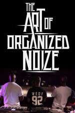 Watch The Art of Organized Noize Megashare9
