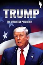 Watch Donald Trump: The Apprentice President? Megashare9