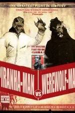 Watch Piranha-Man vs. Werewolf Man: Howl of the Piranha Megashare9