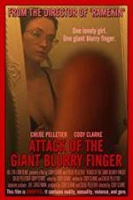 Watch Attack of the Giant Blurry Finger Megashare9