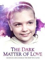 Watch The Dark Matter of Love Megashare9