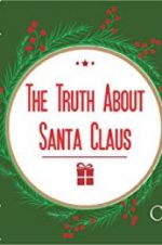 Watch The Truth About Santa Claus Megashare9