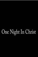 Watch One Night in Christ Megashare9