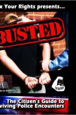 Watch Busted The Citizen's Guide to Surviving Police Encounters Megashare9