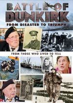 Watch Battle of Dunkirk: From Disaster to Triumph Megashare9