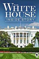 Watch The White House: Inside Story Megashare9