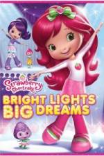 Watch Strawberry Shortcake: Bright Lights, Big Dreams Megashare9