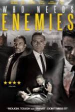 Watch Who Needs Enemies Megashare9