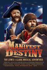 Watch Manifest Destiny: The Lewis & Clark Musical Adventure Megashare9