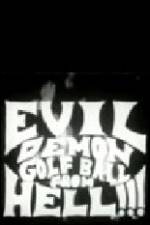 Watch Evil Demon Golfball from Hell Megashare9