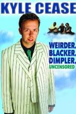 Watch Kyle Cease: Weirder. Blacker. Dimpler. Megashare9