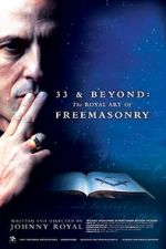 Watch 33 & Beyond: The Royal Art of Freemasonry Megashare9