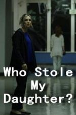 Watch Who Stole My Daughter? Megashare9
