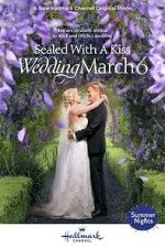 Watch Sealed with a Kiss: Wedding March 6 Megashare9