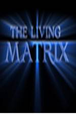 Watch The Living Matrix Megashare9