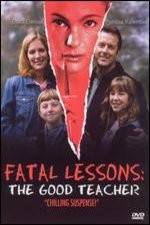 Watch Fatal Lessons The Good Teacher Megashare9