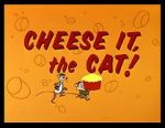 Watch Cheese It, the Cat! (Short 1957) Megashare9