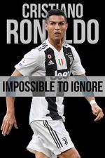 Watch Cristiano Ronaldo: Impossible to Ignore Megashare9