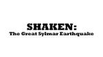 Watch Shaken: The Great Sylmar Earthquake Megashare9
