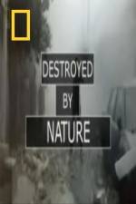 Watch National Geographic Destroyed By Nature Megashare9